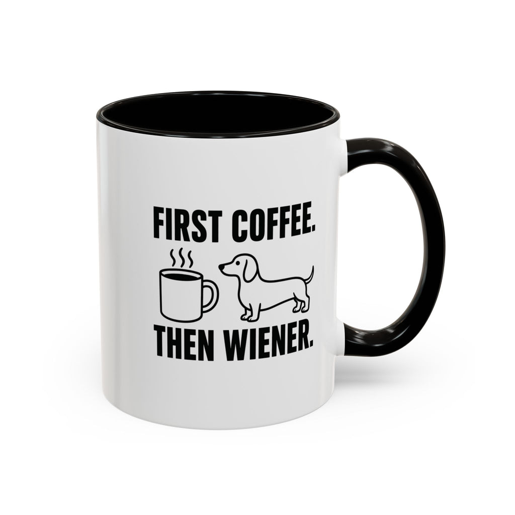 First Coffee Then Wiener — Funny Dachshund Coffee Mug | Doxie League