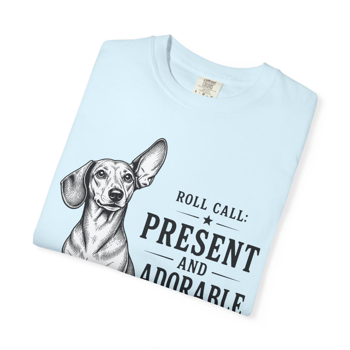 Roll Call Present and Adorable Dachshund Shirt — The Educational Series