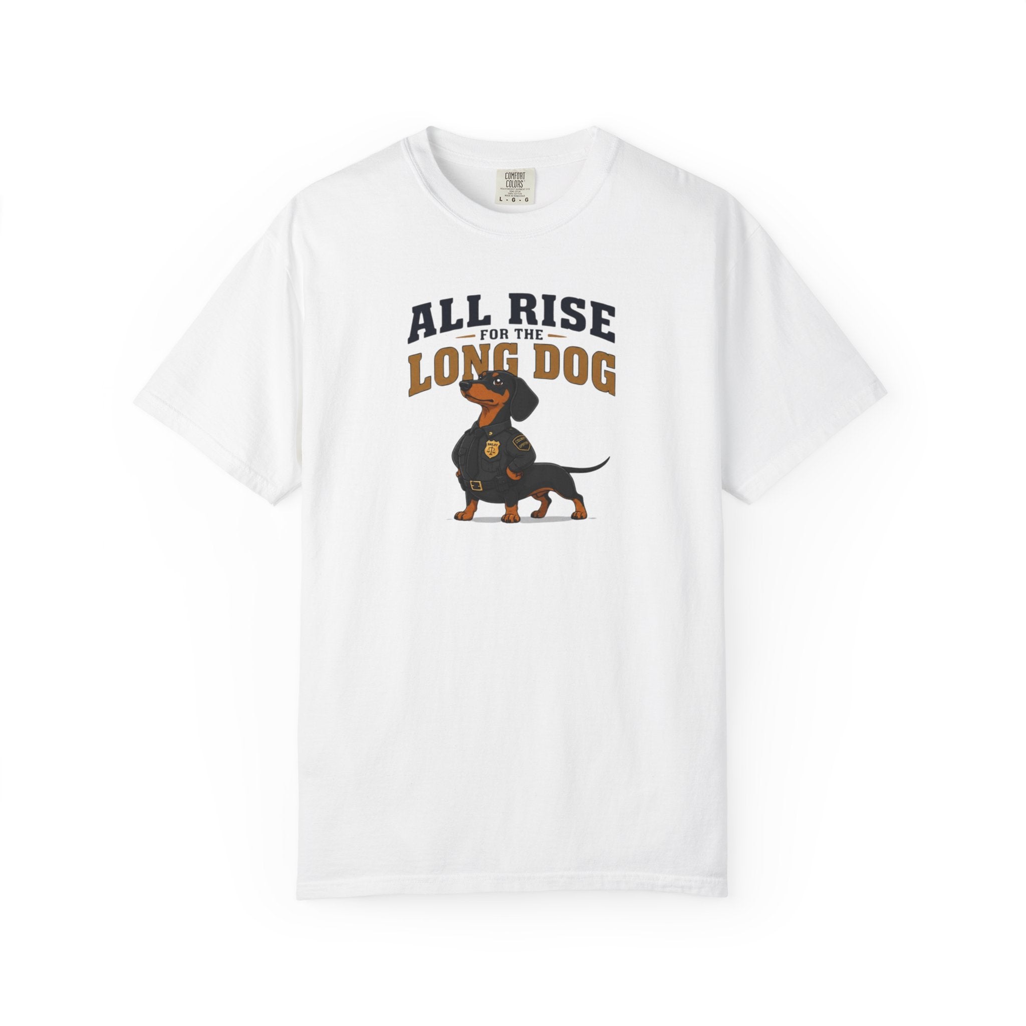 All Rise For The Long Dog Dachshund Shirt — The Legal Series