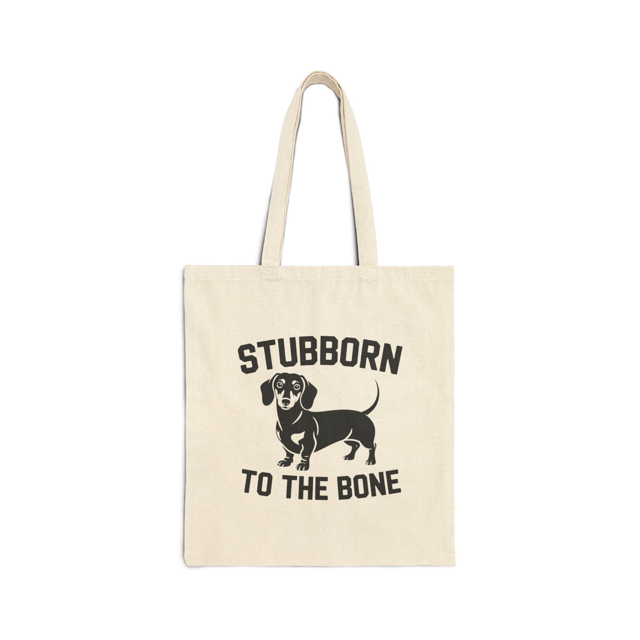 Stubborn to the Bone — Dachshund Canvas Tote Bag | Doxie League
