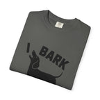 I Bark - Doxie League Tee