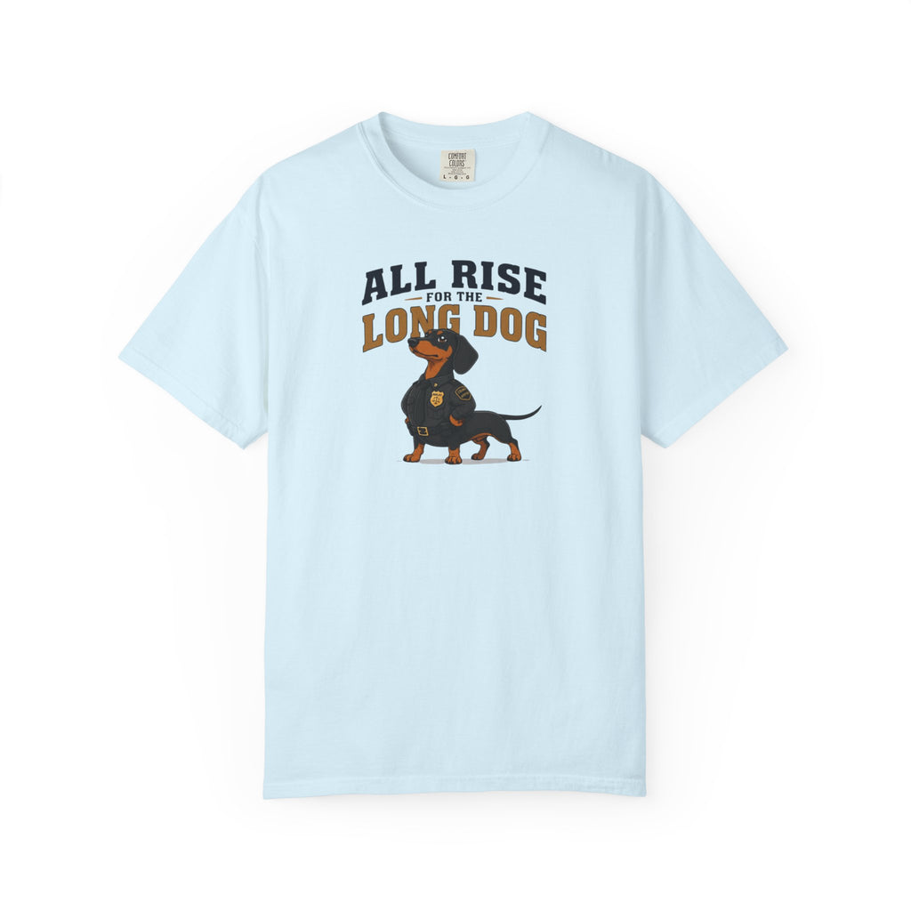 All Rise For The Long Dog Dachshund Shirt — The Legal Series