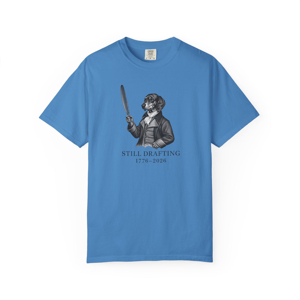Still Drafting 1776–2026 — Founding Father Dachshund T-Shirt | America 250th Anniversary