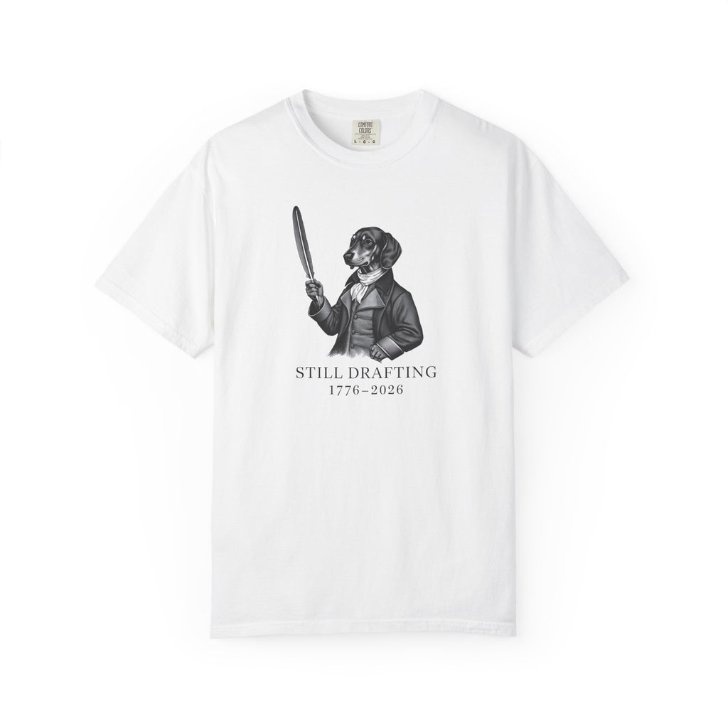Still Drafting 1776–2026 — Founding Father Dachshund T-Shirt | America 250th Anniversary